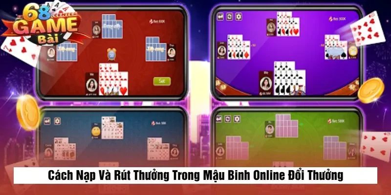 Cách Nạp Và Rút Thưởng Trong Mậu Binh Online Đổi Thưởng