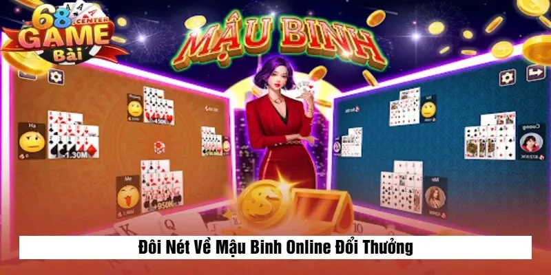 Đôi Nét Về Mậu Binh Online Đổi Thưởng