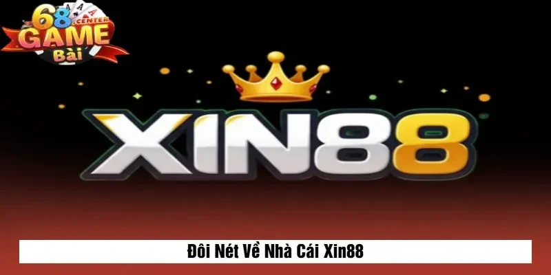 Đôi Nét Về Nhà Cái Xin88